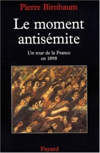 LE MOMENT ANTISEMITE. Un tour de la France en 1898