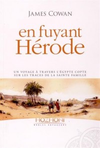 En fuyant Hérode : Un voyage à travers l'Egypte copte sur les traces de la sainte famille