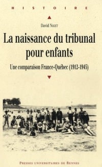 La naissance du tribunal pour enfants : Une comparaison France-Québec (1912-1945)