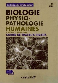 Cahier de travaux dirigés Biologie et physiopathologie humaines 1e ST2S : Le livre du professeur