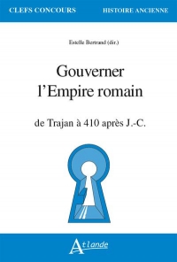 Gouverner l'Empire romain: de Trajan à 410 apr. J.-C.