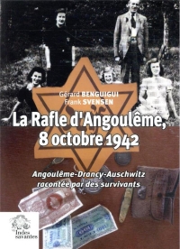 La Rafle d'Angoulême, 8 octobre 1942: Angoulême – Drancy – Auschwitz racontée par des survivants