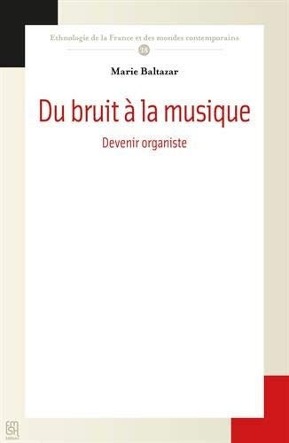 Du bruit à la musique : Devenir organiste