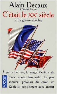 C'était le XXe siècle, tome 3. La guerre absolue