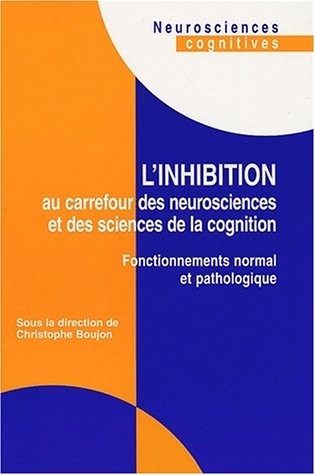 L'inhibition au carrefour des neurosciences et des sciences de la cognition. Fonctionnements normal et pathologique