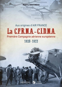 La C.F.R.N.A.-C.I.D.N.A. première compagnie aérienne européenne 1920-1933 : Aux origines d'Air France