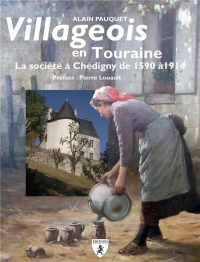Villageois en Touraine : La société à Chédigny de 1590 à 1914
