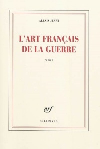 L'art français de la guerre Prix Goncourt 2011