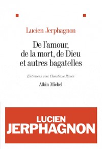 De l'amour, de la mort, de Dieu et autres bagatelles: Entretiens avec Christiane Rancé