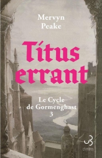Titus errant: Le Cycle de Gormenghast (3)