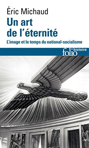 Un art de l'éternité: L'image et le temps du national-socialisme