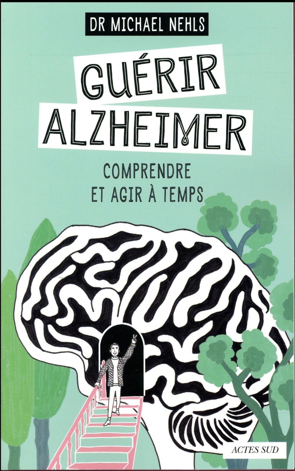 Guérir Alzheimer : Comprendre et agir à temps