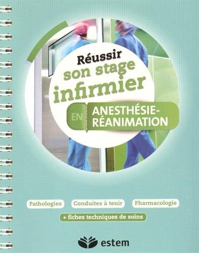 Réussir son stage infirmier - Anesthésie - Réanimation