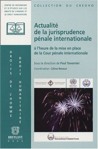 Actualité de la jurisprudence pénale internationale: à l'heure de la mise en place de la Cour pénale internationale