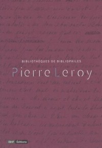 Pierre Leroy : Bibliothèques de bibliophiles