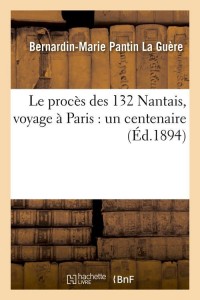 Le procès des 132 Nantais, voyage à Paris : un centenaire (Éd.1894)