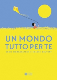 Un mondo tutto per te. Ediz. illustrata