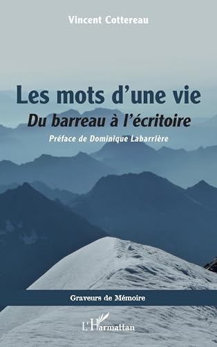 Les mots d’une vie: Du barreau à l’écritoire