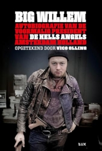 Big Willem: autobiografie van de voormalig president van de Hells Angels Amsterdam Holland
