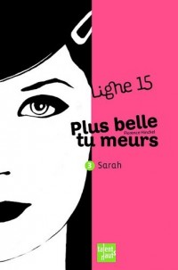 Plus belle tu meurs, 3 : Sarah