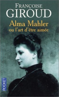 Alma Mahler ou l'art d'être aimée