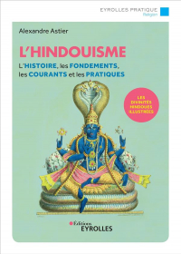 L'Hindouisme - l'Histoire, les Fondements, les Courants et les Pratiques/le Pantheon Hindou Illustre