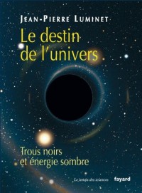 Le destin de l'univers: Trous noirs et énregie sombre