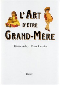L'ART D'ETRE GRAND-MERE.