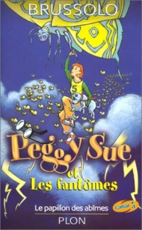 Peggy Sue et les fantômes, tome 3 : Le Papillon des abîmes