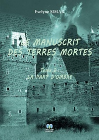 Le manuscrit des terres mortes (Tome 2)