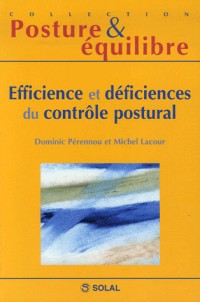Efficience et déficiences du contrôle postural : Onzièmes Journées Françaises de Posturologie Clinique