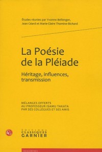 La poésie de la Pléiade : Héritage, influences, transmission