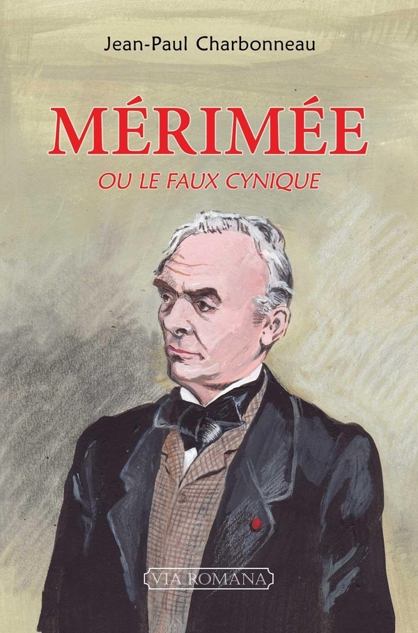 Prosper Mérimée, le faux cynique