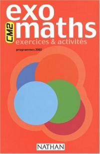 Exomaths CM2 : Exercices & activités, programmes 2002