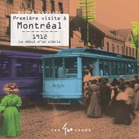 Premiere Visite a Montreal 1912 le Début d'un Siecle