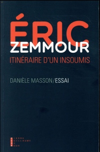 Eric Zemmour : itinéraire d'un insoumis