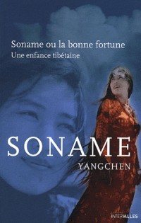 Soname ou la bonne fortune : Une enfance tibétaine