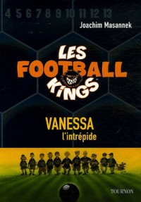 Les Football Kings, Tome 3 : Vanessa, l'intrépide