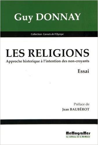 Les Religions - Approche Historique a l'Intention des Non-Croyants