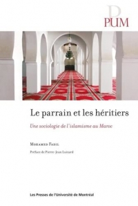 LE PARRAIN ET LES HERITIERS : UNE SOCIOLOGIE DE L ISLAMISME AU MAROC