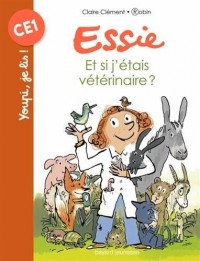 Essie, Tome 02: Et si j'etais vétérinaire ?