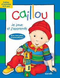 Caillou Je joue et j'apprends - Cahier d'activités 4-5 ans