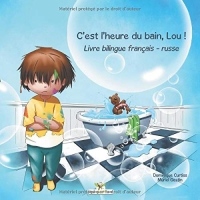 C'est l'heure du bain, Lou !: Livre bilingue français - russe