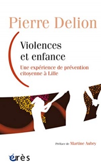 Violences et enfance: Une expérience de prévention citoyenne à Lille (Enfance et parentalité)