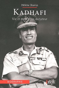 Kadhafi : Vie et mort d'un dictateur