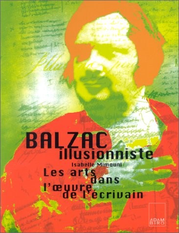 BALZAC ILLUSIONNISTE. Les arts dans l'oeuvre de l'écrivain