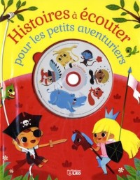 Histoires à écouter pour les petits aventuriers avec un CD - Dès 4 ans