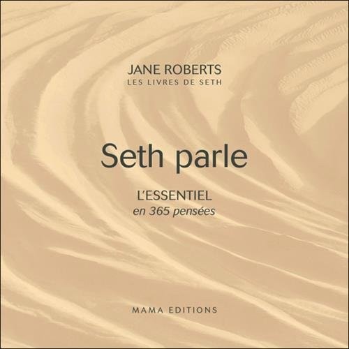 Seth parle - L'Essentiel en 365 pensées