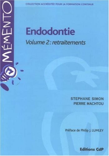 Endodontie Volume 2: retraitements