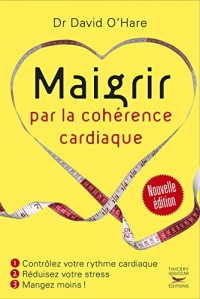 Maigrir par la cohérence cardiaque - Nouvelle édition